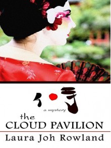 The Cloud Pavilion - Laura Joh Rowland