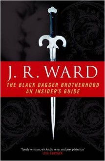 The Black Dagger Brotherhood: An Insider's Gguide - J.R. Ward