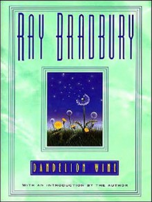 Dandelion Wine - Stephen Hoye, Ray Bradbury