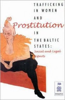 Trafficking in Women and Prostitution in the Baltic States: Social and Legal Aspects - United Nations