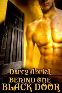 Behind the Black Door - Darcy Abriel