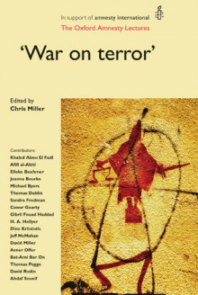 War on Terror (The Oxford Amnesty Lectures) - Chris Miller, Khaled Abou El Fadl, H.A. Hellyer, Dino Kritsiotis, Jeff McMahan, David Miller, Avner Offer, Bat-Ami Bar On, Thomas Pogge, David Rodin, Ahdaf Soueif, Afifi al-Akiti, Elleke Boehmer, Joanna Bourke, Michael Byers, Thomas Dublin, Sandra Fredman, Conor A. Gearty