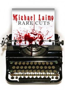 RARE CUTS, a short story collection - Michael Laimo