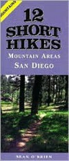 12 Short Hikes&reg; San Diego Mountains - Sean O'Brien