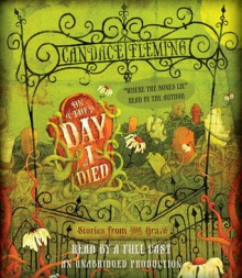 On the Day I Died: Stories from the Grave (Audio) - Candace Fleming, Various