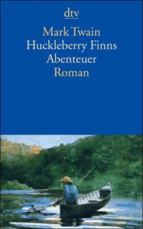 Huckleberry Finns Abenteuer: Roman - Mark Twain