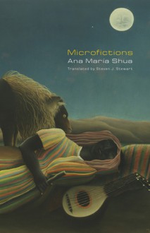 Microfictions - Ana María Shua, Steven Stewart