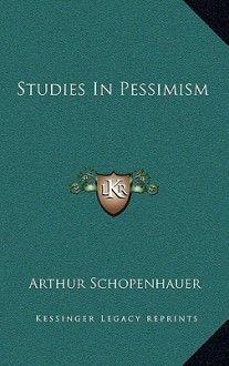 Studies in Pessimism - Arthur Schopenhauer