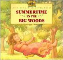 Summertime in the Big Woods (My First Little House Books) - Laura Ingalls Wilder, Renée Graef