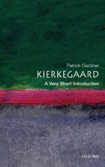 Kierkegaard: A Very Short Introduction - Patrick L. Gardiner