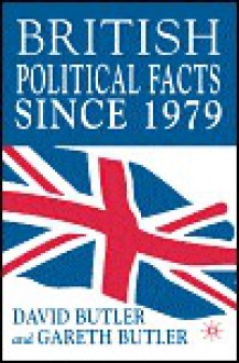 British Political Facts Since 1979 - David Butler, Gareth Butler