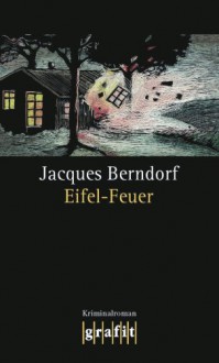 Eifel Feuer - Jacques Berndorf, Michael Preute