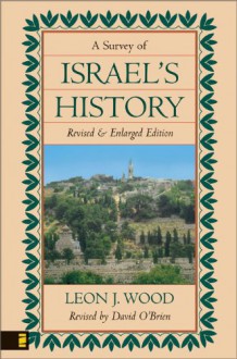 Survey of Israel's History, A - Leon J. Wood, David O'Brien