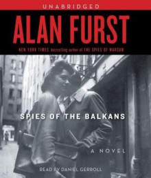 Spies of the Balkans (Audio) - Alan Furst, Daniel Gerroll