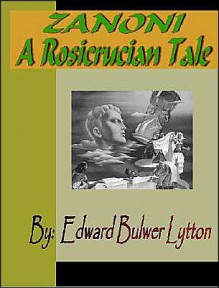 Zanoni: A Rosicrucian Tale - Edward Bulwer-Lytton