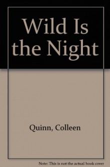 Wild is the Night - Colleen Quinn