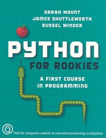 Python for Rookies: A First Course in Programming - Sarah Mount, Russel Winder