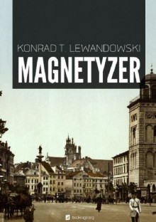 Magnetyzer - Konrad T. Lewandowski