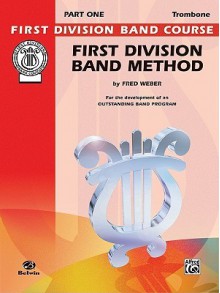 1st Division Method 1 Trombone (First Division Band Course) - Fred Weber