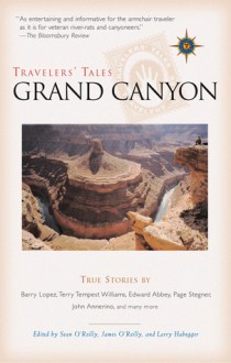 Travelers' Tales Grand Canyon: True Stories - James O'Reilly, James O'Reilly, Larry Habegger