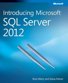 Introducing Microsoft SQL Server 2012 - Ross Mistry