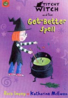 Titchy Witch And The Get Better Spell - Rose Impey