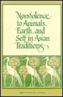 Nonviolence to Animals, Earth, and Self in Asian Traditions - Christopher Key Chapple