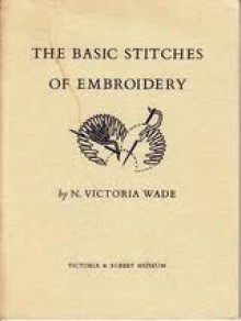 Basic stitches of embroidery - N. Victoria Wade, Victoria and Albert Museum