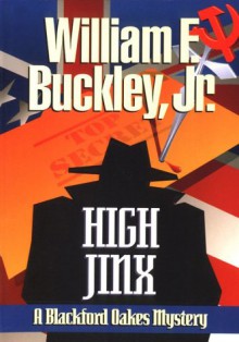 High Jinx: Blackford Oakes Mystery - William F. Buckley Jr.