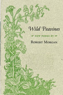 Wild Peavines: New Poems - Robert Morgan