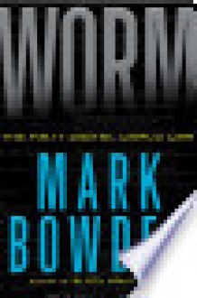 Worm: The First Digital World War - Mark Bowden