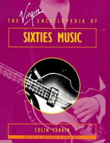 The Virgin Encyclopedia of Sixties Music - Colin Larkin