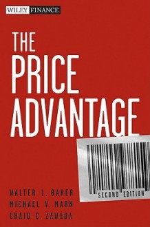 The Price Advantage [With Access Code] - Walter L. Baker, Michael V. Marn, Craig C. Zawada