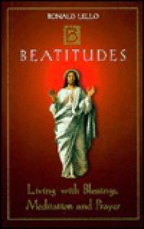 The Beatitudes: Living with Blessings, Meditation and Prayer - Ronald Lello, Eric Robson