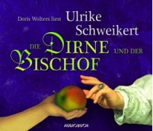 Die Dirne und der Bischof - Ulrike Schweikert, Doris Wolters