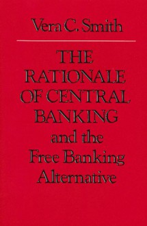 The Rationale of Central Banking - Vera C. Smith