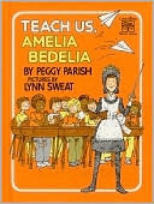 Teach Us, Amelia Bedelia - Peggy Parish, Lynn Sweat