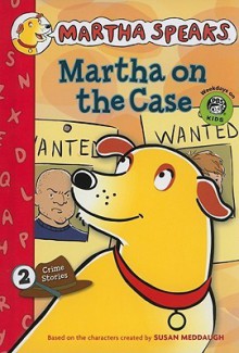 Martha Speaks: Martha on the Case - Jamie White, Susan Meddaugh