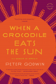 When a Crocodile Eats the Sun: A Memoir of Africa - Peter Godwin