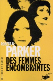 Des Femmes Encombrantes - Robert B. Parker, Frank Reichert