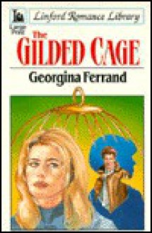 The Gilded Cage - Georgina Ferrand