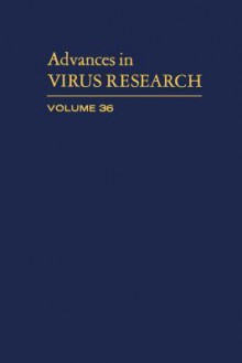 Advances in Virus Research, Volume 36 - Karl Maramorosch