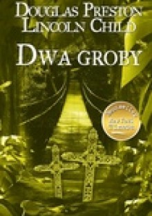 Dwa groby - Douglas Preston, Lincoln Child