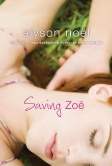 Saving Zoe: A Novel - Alyson Noel