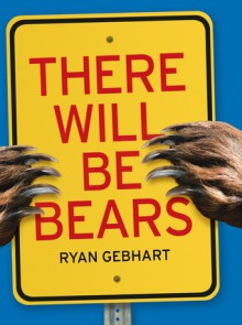 There Will Be Bears - Ryan Gebhart