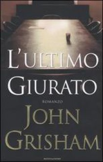 L'ultimo Giurato - John Grisham, Tullio Dobner