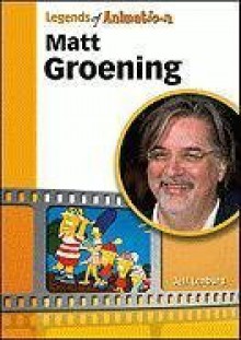 Matt Groening: From Spitballs to Springfield (Legends of Animation) - Jeff Lenburg