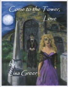 Come to the Tower, Love - Lisa Greer