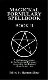 A Magickal Formulary Spellbook Companion: Book II - Herman Slater