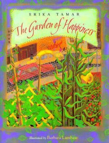 The Garden of Happiness - Erika Tamar, Barbara Lambase